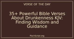 35+ Powerful Bible Verses About Drunkenness KJV: Finding Wisdom and Guidance