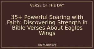 35+ Powerful Soaring with Faith: Discovering Strength in Bible Verses About Eagles Wings