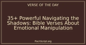 35+ Powerful Navigating the Shadows: Bible Verses About Emotional Manipulation