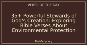 35+ Powerful Stewards of God's Creation: Exploring Bible Verses About Environmental Protection