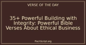 35+ Powerful Building with Integrity: Powerful Bible Verses About Ethical Business