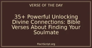 35+ Powerful Unlocking Divine Connections: Bible Verses About Finding Your Soulmate