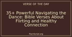 35+ Powerful Navigating the Dance: Bible Verses About Flirting and Healthy Connection