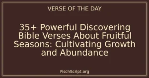 35+ Powerful Discovering Bible Verses About Fruitful Seasons: Cultivating Growth and Abundance