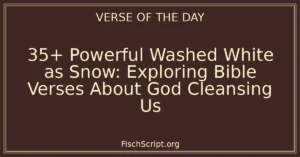 35+ Powerful Washed White as Snow: Exploring Bible Verses About God Cleansing Us