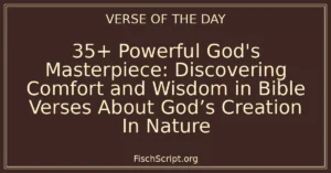 35+ Powerful God's Masterpiece: Discovering Comfort and Wisdom in Bible Verses About God’s Creation In Nature