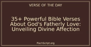 35+ Powerful Bible Verses About God's Fatherly Love: Unveiling Divine Affection