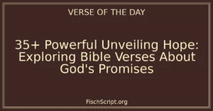 35+ Powerful Unveiling Hope: Exploring Bible Verses About God's Promises