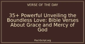 35+ Powerful Unveiling the Boundless Love: Bible Verses About Grace and Mercy of God
