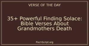 35+ Powerful Finding Solace: Bible Verses About Grandmothers Death