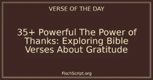 35+ Powerful The Power of Thanks: Exploring Bible Verses About Gratitude