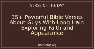35+ Powerful Bible Verses About Guys With Long Hair: Exploring Faith and Appearance