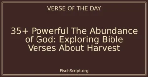 35+ Powerful The Abundance of God: Exploring Bible Verses About Harvest