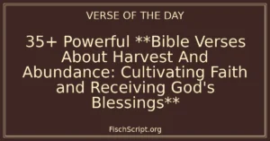 35+ Powerful **Bible Verses About Harvest And Abundance: Cultivating Faith and Receiving God's Blessings**