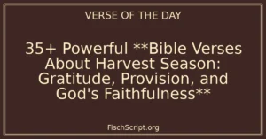 35+ Powerful **Bible Verses About Harvest Season: Gratitude, Provision, and God's Faithfulness**