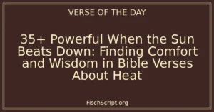 35+ Powerful When the Sun Beats Down: Finding Comfort and Wisdom in Bible Verses About Heat
