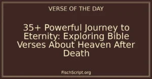 35+ Powerful Journey to Eternity: Exploring Bible Verses About Heaven After Death