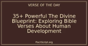 35+ Powerful The Divine Blueprint: Exploring Bible Verses About Human Development
