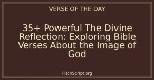 35+ Powerful The Divine Reflection: Exploring Bible Verses About the Image of God