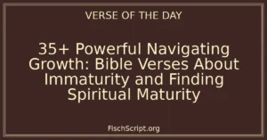 35+ Powerful Navigating Growth: Bible Verses About Immaturity and Finding Spiritual Maturity