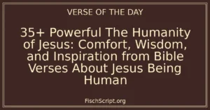 35+ Powerful The Humanity of Jesus: Comfort, Wisdom, and Inspiration from Bible Verses About Jesus Being Human