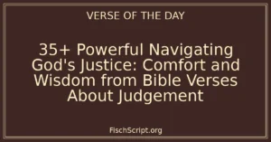 35+ Powerful Navigating God's Justice: Comfort and Wisdom from Bible Verses About Judgement