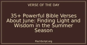 35+ Powerful Bible Verses About June: Finding Light and Wisdom in the Summer Season
