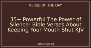 35+ Powerful The Power of Silence: Bible Verses About Keeping Your Mouth Shut KJV