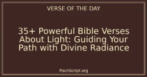 35+ Powerful Bible Verses About Light: Guiding Your Path with Divine Radiance