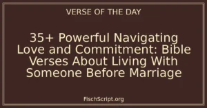 35+ Powerful Navigating Love and Commitment: Bible Verses About Living With Someone Before Marriage