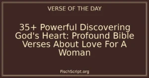 35+ Powerful Discovering God's Heart: Profound Bible Verses About Love For A Woman