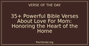 35+ Powerful Bible Verses About Love For Mom: Honoring the Heart of the Home