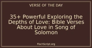 35+ Powerful Exploring the Depths of Love: Bible Verses About Love in Song of Solomon