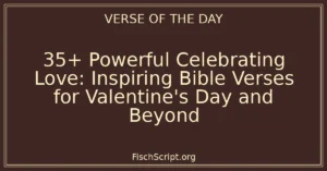 35+ Powerful Celebrating Love: Inspiring Bible Verses for Valentine's Day and Beyond