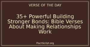 35+ Powerful Building Stronger Bonds: Bible Verses About Making Relationships Work