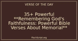 35+ Powerful **Remembering God's Faithfulness: Powerful Bible Verses About Memorial**