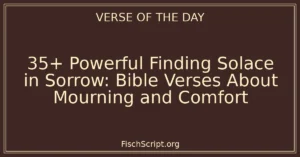 35+ Powerful Finding Solace in Sorrow: Bible Verses About Mourning and Comfort