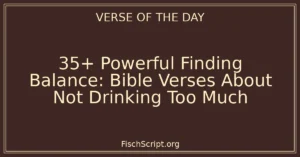 35+ Powerful Finding Balance: Bible Verses About Not Drinking Too Much