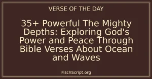 35+ Powerful The Mighty Depths: Exploring God's Power and Peace Through Bible Verses About Ocean and Waves