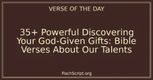 35+ Powerful Discovering Your God-Given Gifts: Bible Verses About Our Talents