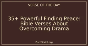 35+ Powerful Finding Peace: Bible Verses About Overcoming Drama
