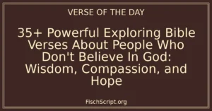 35+ Powerful Exploring Bible Verses About People Who Don't Believe In God: Wisdom, Compassion, and Hope