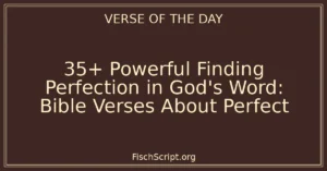 35+ Powerful Finding Perfection in God's Word: Bible Verses About Perfect