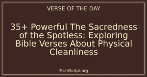 35+ Powerful The Sacredness of the Spotless: Exploring Bible Verses About Physical Cleanliness