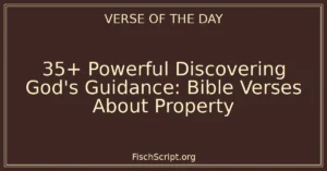 35+ Powerful Discovering God's Guidance: Bible Verses About Property