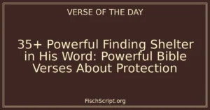 35+ Powerful Finding Shelter in His Word: Powerful Bible Verses About Protection
