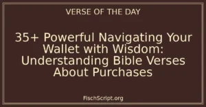 35+ Powerful Navigating Your Wallet with Wisdom: Understanding Bible Verses About Purchases
