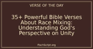 35+ Powerful Bible Verses About Race Mixing: Understanding God's Perspective on Unity