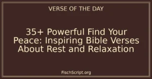35+ Powerful Find Your Peace: Inspiring Bible Verses About Rest and Relaxation