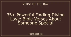 35+ Powerful Finding Divine Love: Bible Verses About Someone Special